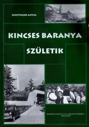 Jusztinger Antal: Kincses Baranya születik