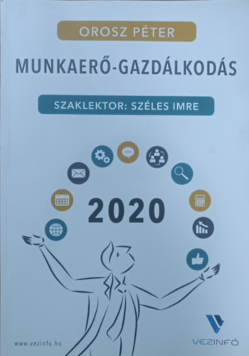 Orosz Péter: Munkaerő-gazdálkodás 2020 - TB- és Bérügyintézők kézikönyve