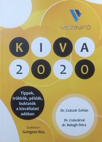 Dr. Császár Zoltán, Dr. Császárné dr. Balogh Dóra: KIVA 2020 - Tippek, trükkök, példák, buktatók, a kisvállalati adóban