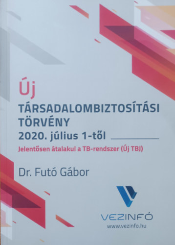 Dr. Futó Gábor: Új társadalombiztosítási törvény 2020. július 1-től (ÚJ TBJ)