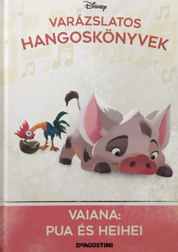 Walt Disney, DeAgostini: Vaiana: Pua és Heihei (Varázslatos hangoskönyvek 94.)