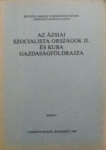 : Az ázsiai szocialista országok II. és Kuba gazdaságföldrajza (Kézirat)