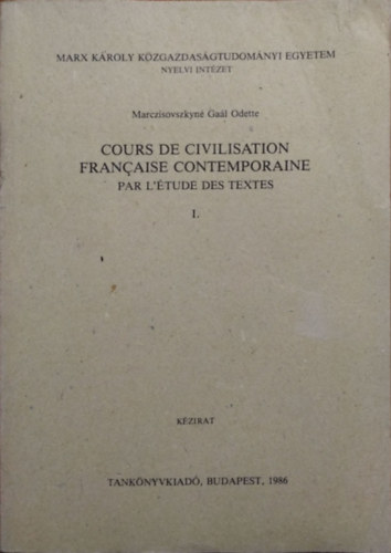 Marczisovszkyné Gaál Odette: Cours de civilisation francaise contemporaine - par l'étude des textes - I. kötet