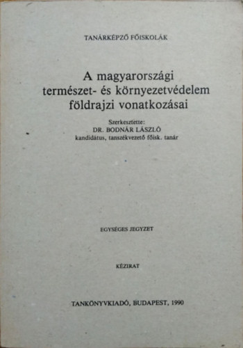 Bodnár László (szerk.): A magyarországi természet- és környezetvédelem földrajzi vonatkozásai