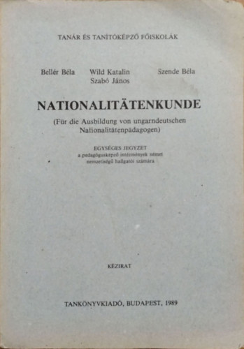 Bellér Béla - Wild Katalin - Szende Béla - Szabó János: Nationalitätenkunde - Für die Ausbildung von ungarndeutschen Nationalitätenpädagogen