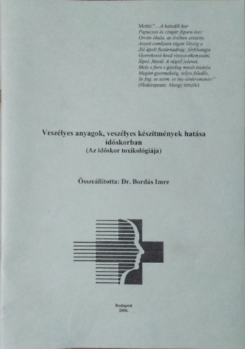 Bordás Imre (összeáll.): Veszélyes anyagok, veszélyes készítmények hatása időskorban - Az időskor toxikológiája