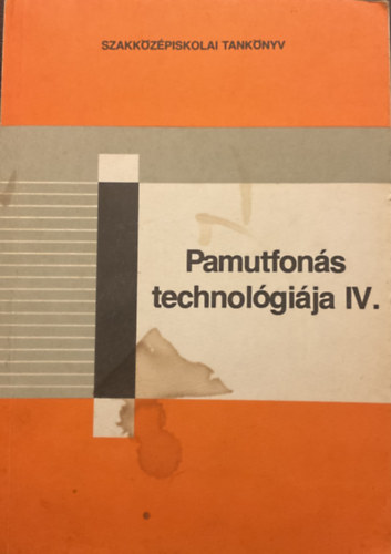 Szendrődi József: Pamutfonás technológiája IV.