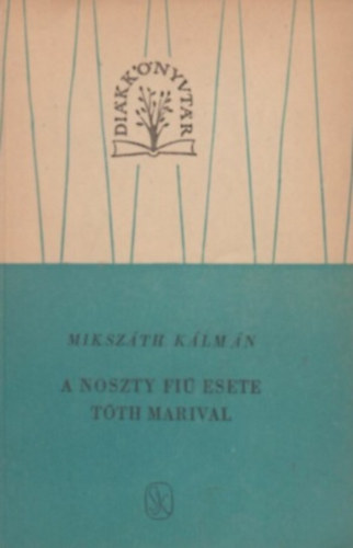 Mikszáth Kálmán: A Noszty fiú esete Tóth Marival