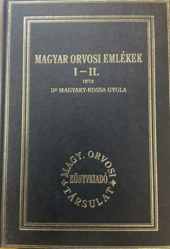 Magyary-Kossa Gyula: Magyar orvosi emlékek I-II. egyben