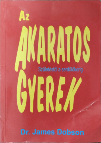 Dr. James Dobson: Az akaratos gyerek