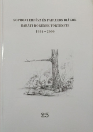 Bársony Lajos (szerk.): Soproni Erdész és Faiparos Diákok Baráti Körének Története, 1984-2009