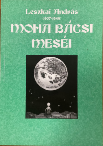 Leszkai András: Moha bácsi meséi I.