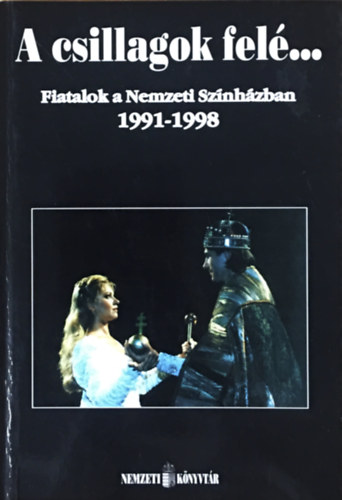 : A csillagok felé... Fiatalok a Nemzeti Színházban 1991-1998