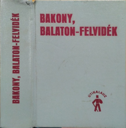 Mészáros Gyula (szerk.): Bakony, Balaton-felvidék útikalauz