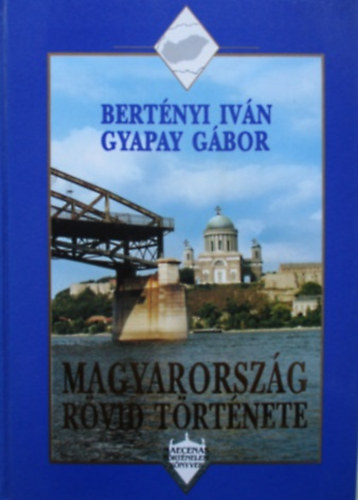 Bertényi I.-Gyapay G.: Magyarország rövid története