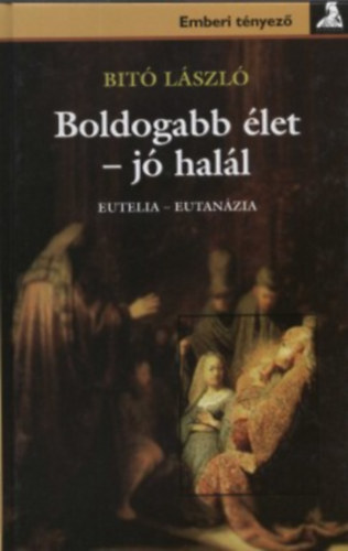 Dr. Bitó László: Boldogabb élet - jó halál