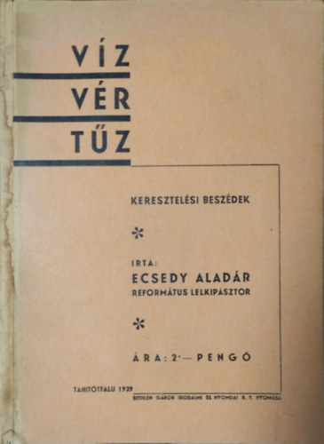 Ecsedy Aladár: Víz, vér, tűz - Keresztelési beszédek