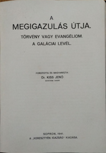 Dr. Kiss Jenő: A megigazulás útja - Törvény vagy evangéliom - A galáciai levél