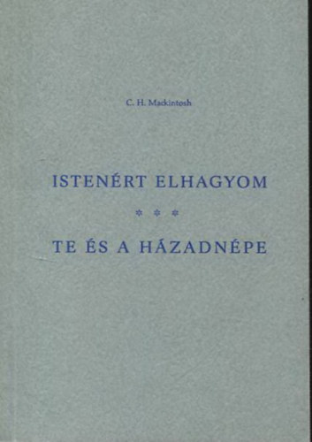 C. H. Mackintosh: Istenért elhagyom - Te és a házadnépe