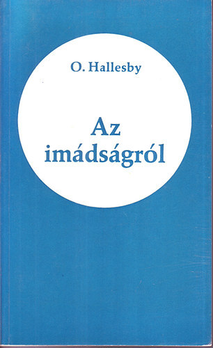 Olaf Hallesby: Az imádságról