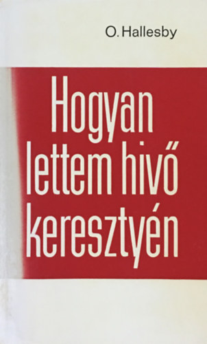 O. Hallesby: Hogyan lettem hívő keresztény