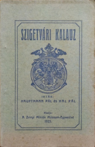 Hauptmann Pál - Hal Pál: Szigetvári kalauz