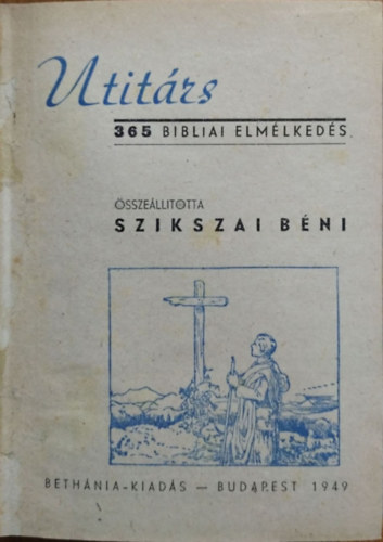 Szikszai Béni (összeáll.): Útitárs - 365 bibliai elmélkedés