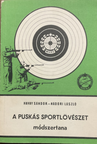 Havay Sándor-Nádori László: A puskás sportlövészet módszertana