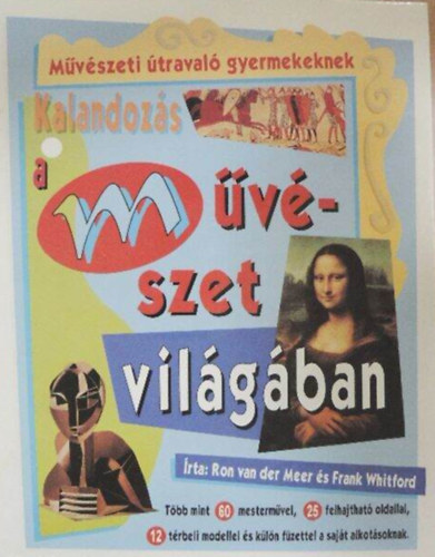 Ron van der Meer; Frank Whitford: Kalandozás a művészet világában (hajtogatós és térbeli modellek)