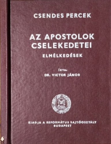 Dr. Victor János: Az apostolok cselekedetei - Elmélkedések (Csendes percek)