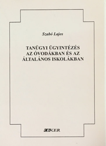 Szabó Lajos: Tanügyi ügyintézés az óvodákban és az általános iskolákban