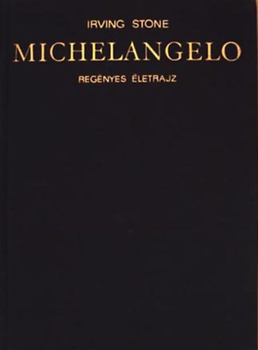 Irving Stone: Michelangelo - Regényes életrajz