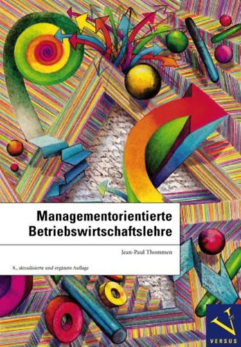 Jean-Paul Thommen: Managementorientierte Betriebswirtschaftslehre