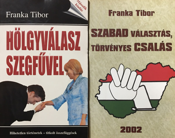 Franka Tibor: Hölgyválasz szegfűvel + Szabad választás, törvényes csalás (2 kötet)