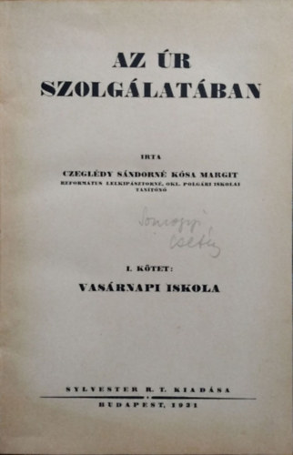 Czeglédy Sándorné Kósa Margit: Az Úr szolgálatában I. - Vasárnapi iskola