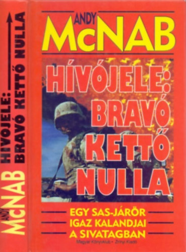 Andy McNab: Hívójele: Bravó kettő nulla - Egy SAS-járőr igaz kalandjai a sivatagban