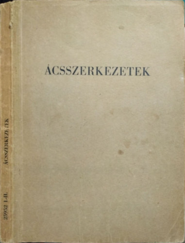 Tobiás László - Tobiás Loránd: Ácsszerkezetek - A magasépítőipari technikumok I. és II. osztálya számára