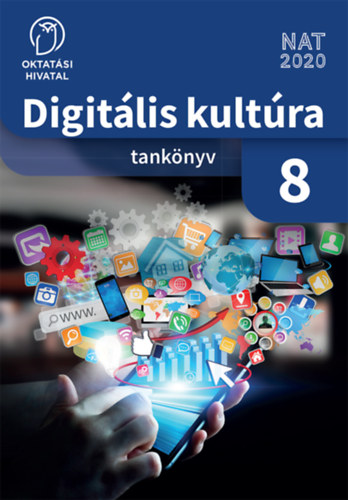 Dr. Abonyi-Tóth Andor - Farkas Csaba - Varga Péter: Digitális kultúra tankönyv 8.