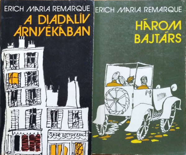 Erich Maria Remarque: A Diadalív árnyékában + Három bajtárs (2 mű)