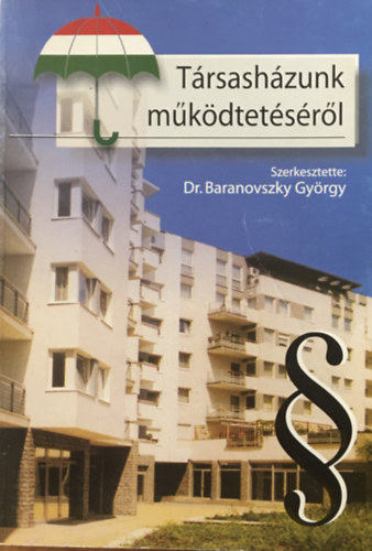 Dr. Baranovszky György (szerk.): Társasházunk működtetéséről