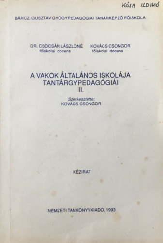 kovács Csongor (szerk.): A Vakok Általános Iskolája tantárgypedagógiái II. (kézirat)