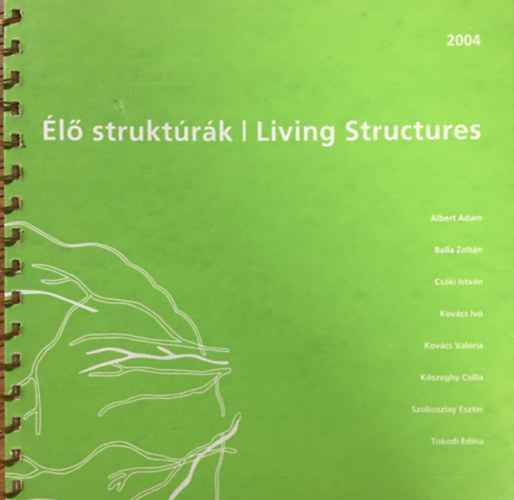 : Élő struktúrák | Living Structures - 2004