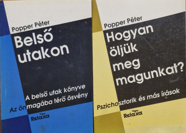 Popper Péter: Belső utakon + Hogyan öljük meg magunkat? ( 2 kötet )