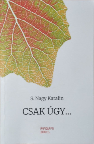 S. Nagy Katalin: Csak úgy... - Önéletrajzi jegyzetek