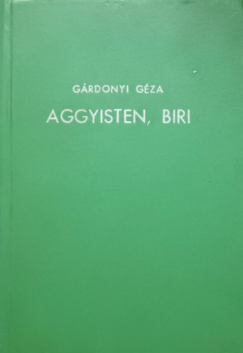 Gárdonyi Géza: Aggyisten, Biri