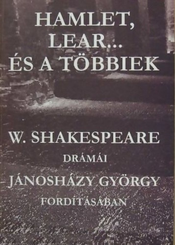 William Shakespeare: Hamlet, Lear ... és a többiek