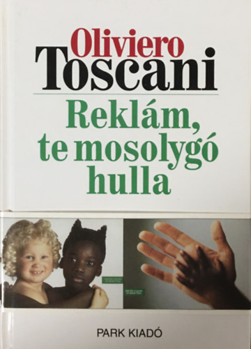 Oliviero Toscani: Reklám, te mosolygó hulla