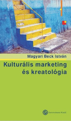 Magyari Beck István: Kulturális marketing és kreatológia