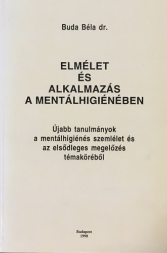 Dr. Buda Béla: Elmélet és alkalmazás a mentálhigiénében