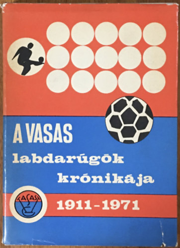 Novák István: A Vasas - labdarúgók krónikája 1911-1971